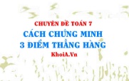 Cách chứng minh 3 điểm thẳng hàng Toán lớp 7